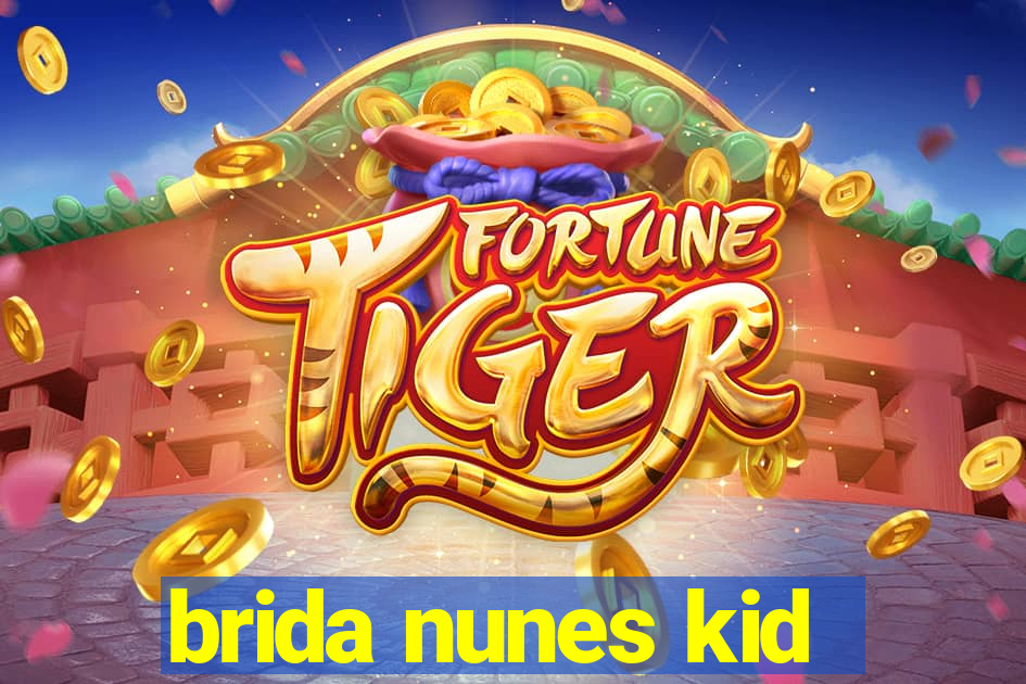 brida nunes kid